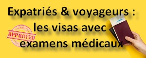 Expatriés et voyageurs : les visas avec examens médicaux